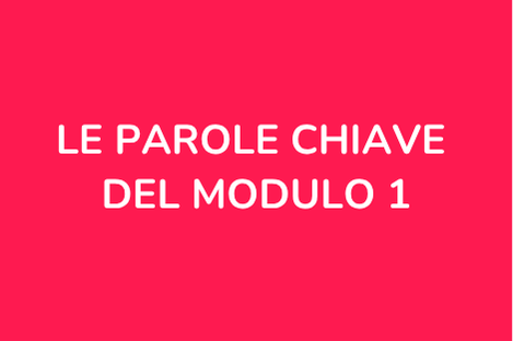 Le parole chiave del modulo 1