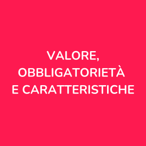 Valore, obbligatorietà e caratteristiche