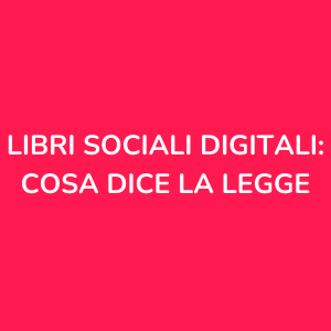 Libri sociali digitali cosa dice la legge
