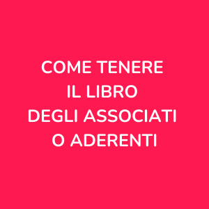 Come tenere il libro degli associati o aderenti