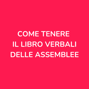 Come tenere il libro verbali delle assemblee